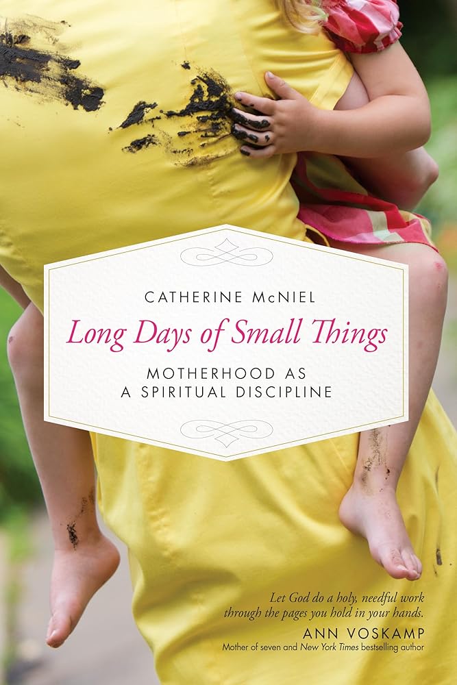 Long Days of Small Things: Motherhood as a Spiritual Discipline cover image