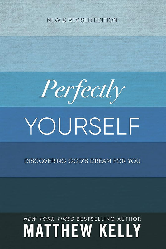 Perfectly Yourself: Discovering God's Dream for You (New & Revised Edition) cover image