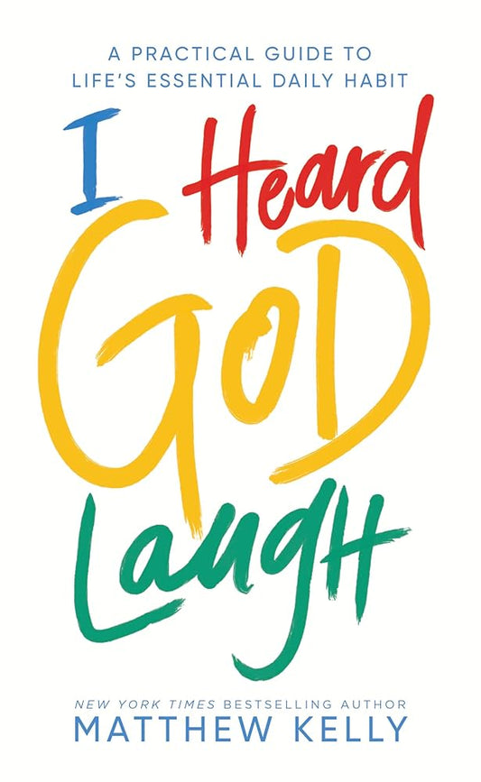 I Heard God Laugh: A Practical Guide to Life's Essential Daily Habit cover image
