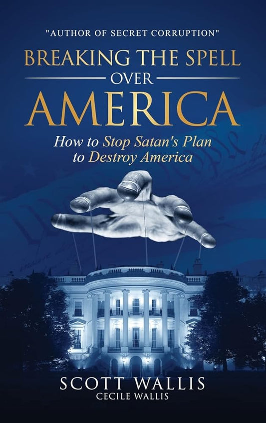 Breaking the Spell Over America: How to Stop Satan's Plan to Destroy America cover image