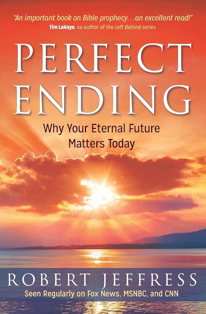 Perfect Ending: Why Your Eternal Future Matters Today cover image