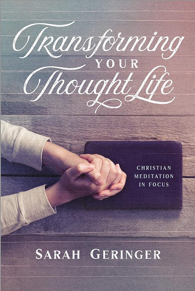 Transforming Your Thought Life: Christian Meditation in Focus cover image