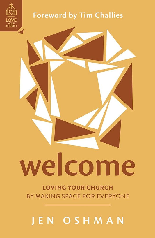 Welcome: Loving Your Church by Making Space for Everyone (Christian book on welcoming visitors in church, showing hospitality, effective outreach, making newcomers feel part of the church family) cover image