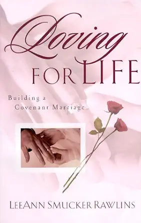 Loving for Life: Building a Covenant Marriage cover image