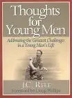 Thoughts for Young Men: Addressing the Greatest Challenges in a Young Man's Life cover image