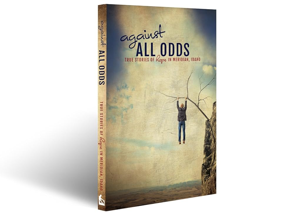Against All Odds: True Stories of Hope in Meridian, Idaho cover image
