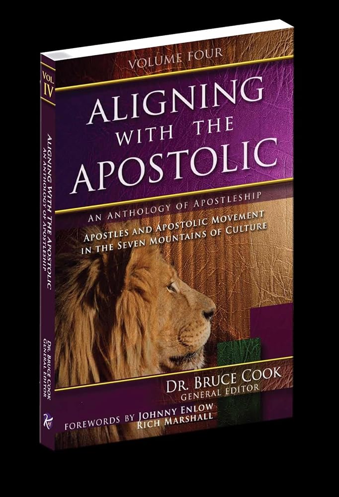 Aligning With The Apostolic, Volume 4: Apostles And Apostolic Movment In The Seven Mountains Of Culture cover image