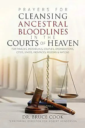 Prayers For Cleansing Ancestral Bloodlines In The Courts Of Heaven cover image