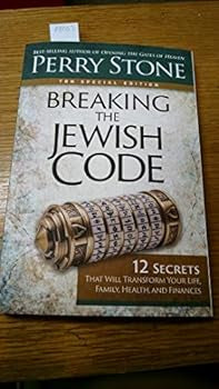 Breaking the Jewish Code: 12 Secrets that Will Transform Your Life, Family, Health, and Finances by Perry Stone