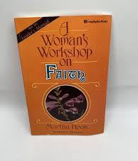 A woman's workshop on faith: Twelve studies concerning contemporary woman and the Bible by Martha Hook