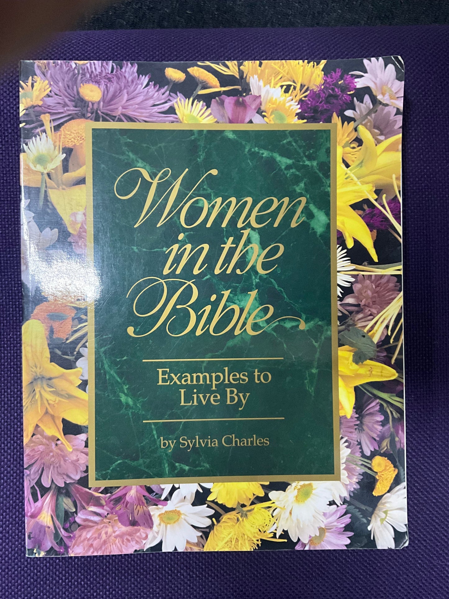 Women in the Bible: Examples to Live by by Sylvia Charles