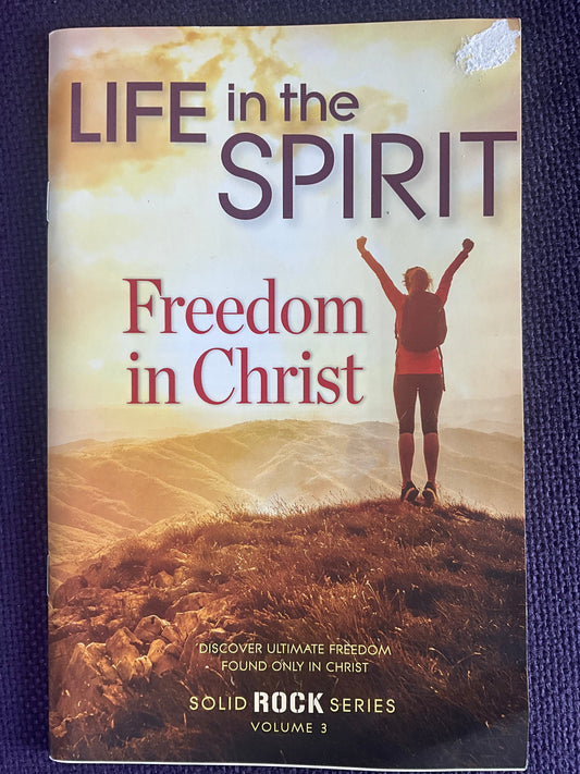 Life in the Spirit Freedom in Christ: Solid Rock Series Volume 3