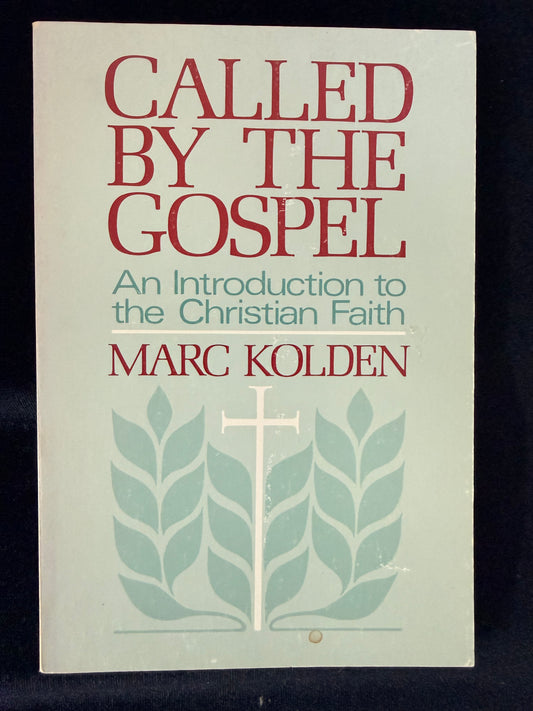 Called by the Gospel: An Introduction to the Christian Faith by Marc Kolden