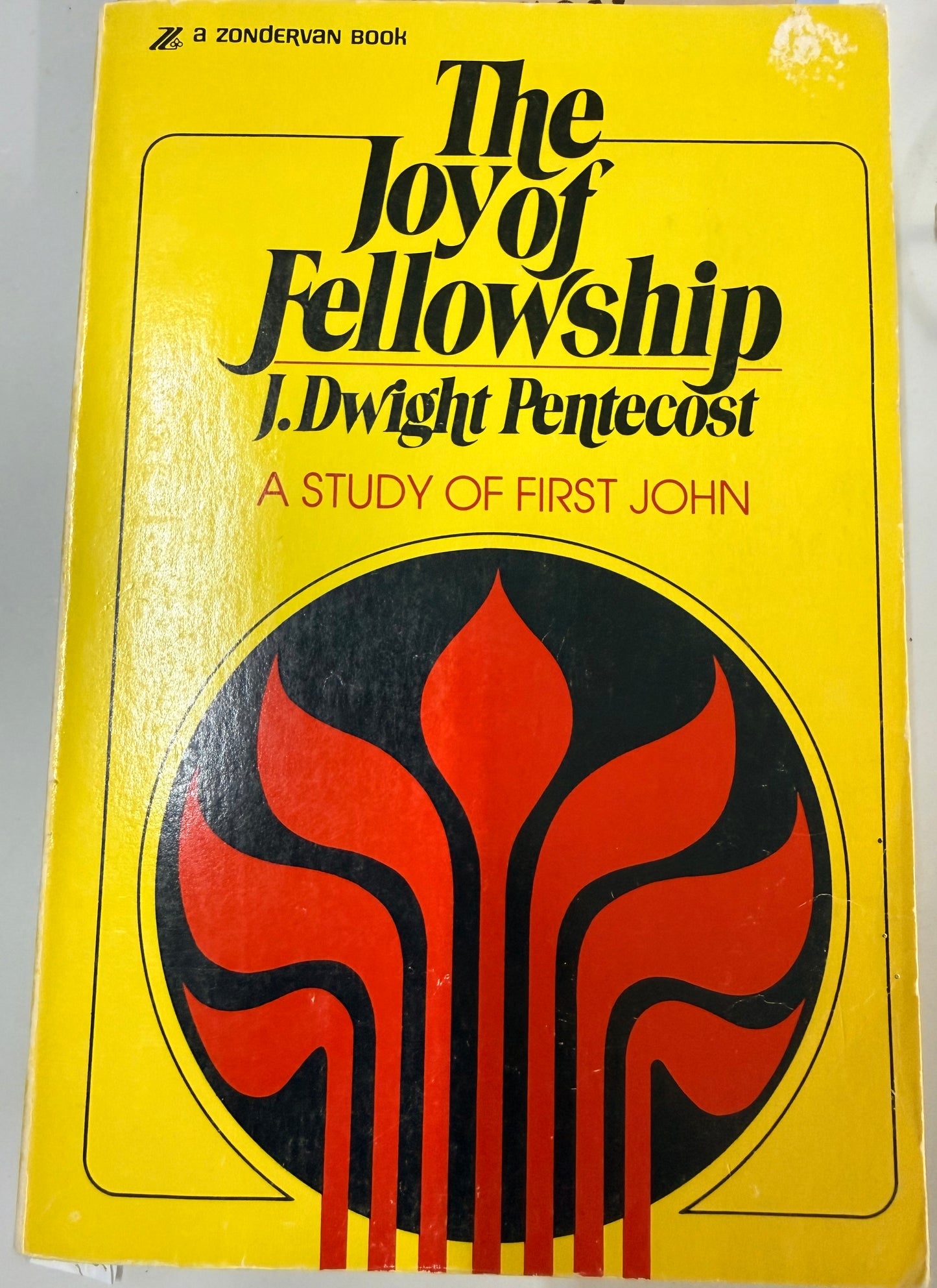 Joy of Fellowship: A Study of First John by J. Dwight Pentecost