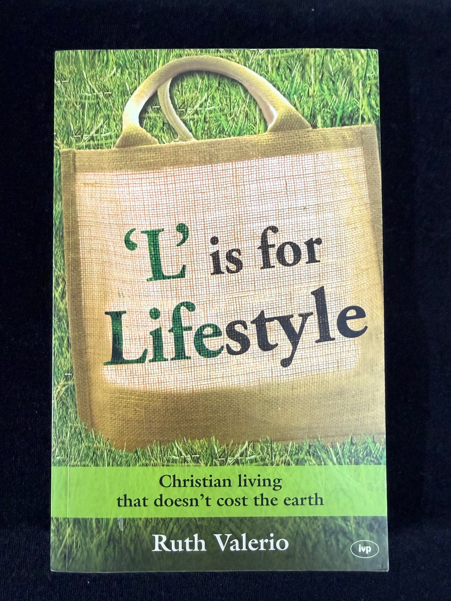 L is for Lifestyle: Revised and updated: Christian Living That Doesn't Cost The Earth by Ruth Valerio