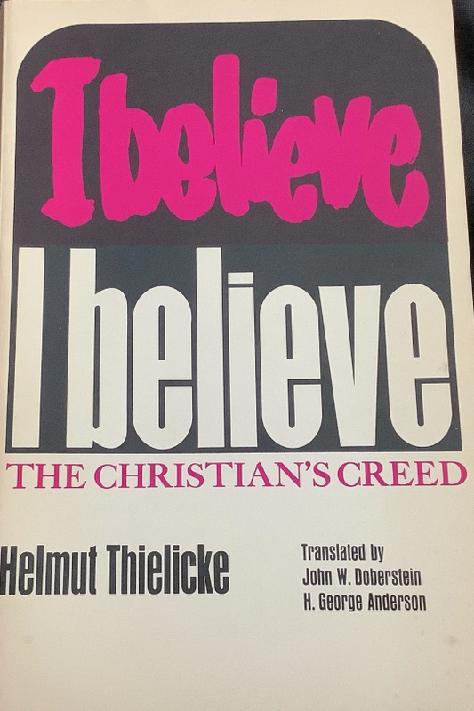 I Believe The Christian Creed By Helmut Thielicke