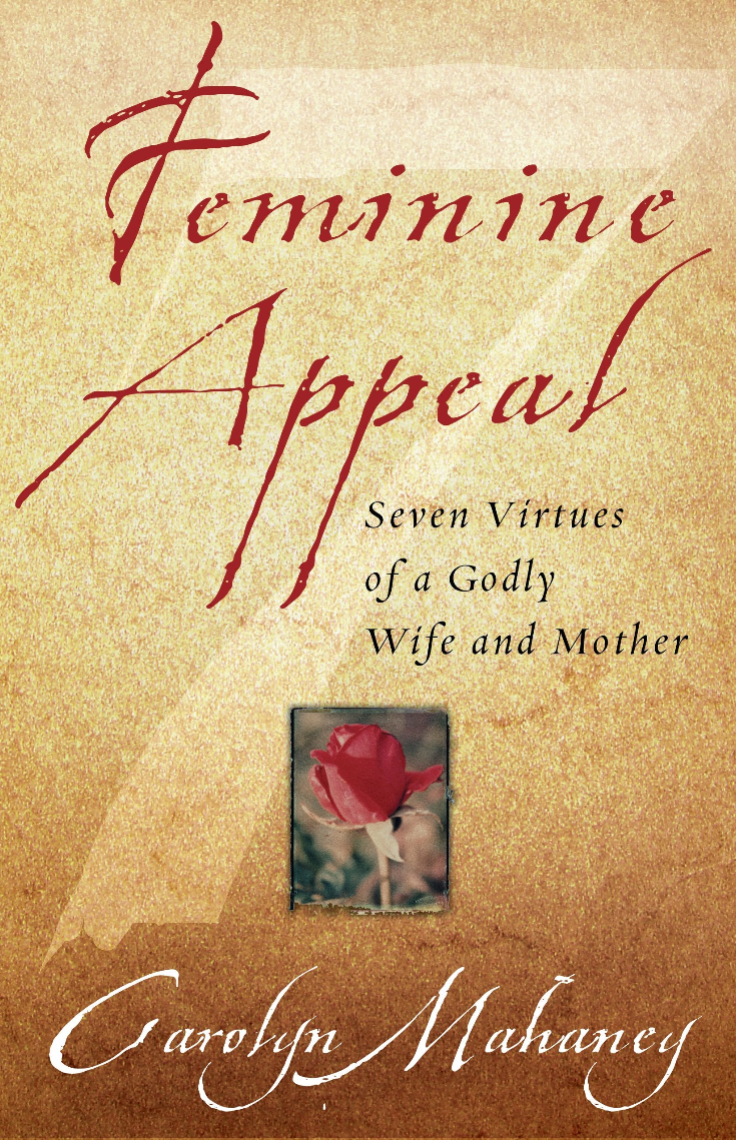 Feminine Appeal (New Expanded Edition with Questions) by Carolyn Mahaney, Nancy Leigh Demoss