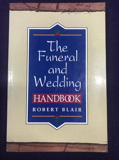 The Funeral and Wedding Handbook by Robert Blair