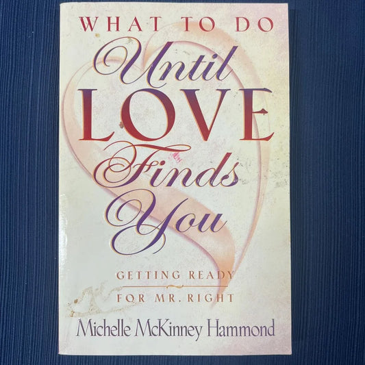 What to Do until Love Finds You