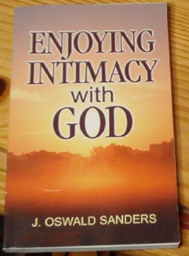 Enjoying Intiacy with God by J Oswald Sanders
