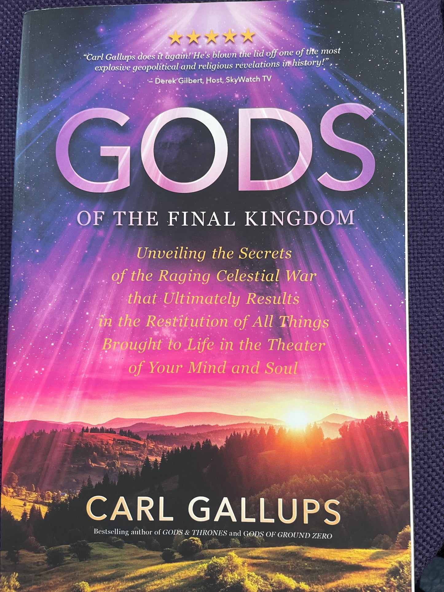 Gods of the Final Kingdom: Unveiling the Secrets of the Raging Celestial War that Ultimately Results in the Restitution of All Things Brought to Life in the Theater of Your Mind and Soul