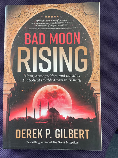 Bad Moon Rising: Islam, Armageddon, and the Most Diabolical Double-Cross in History