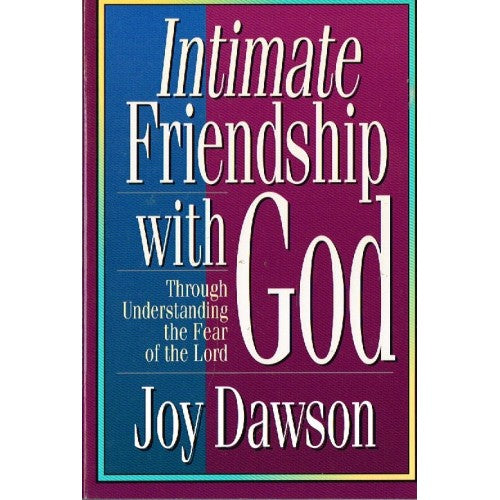 Intimate Friendship with God: Through Understanding the Fear of the Lord by Joy Dawson