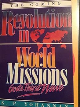 Revolution In World Missions: Final thrust to reach the 10/40 window by K.P. Yohannon