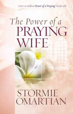 The Power of A Praying Wife by Stormie Omartian