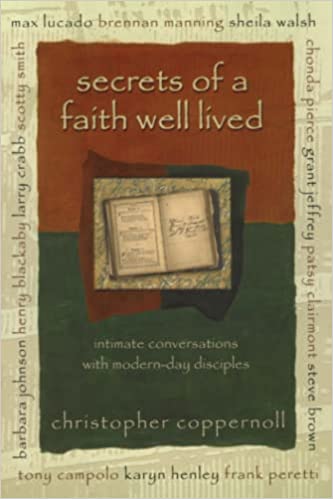 Secrets of a Faith Well Lived: Intimate Conversations with Modern-Day Disciples