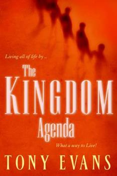 The Kingdom Agenda: What a Way to Live!