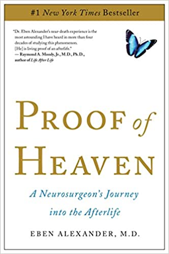 Proof of Heaven: A Neurosurgeon's Journey into the Afterlife