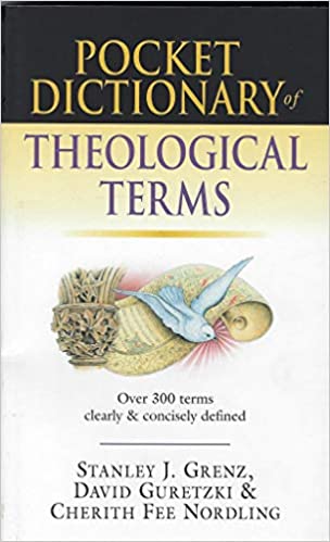 Pocket Dictionary of Theological Terms (text only) by S. J. Grenz,D. Guretzki,C. F. Nordling
