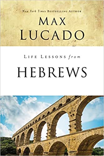 Life Lessons from Hebrews: The Incomparable Christ