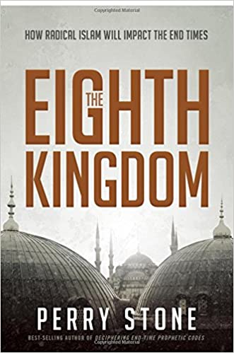 The Eighth Kingdom: How Radical Islam Will Impact the End Times