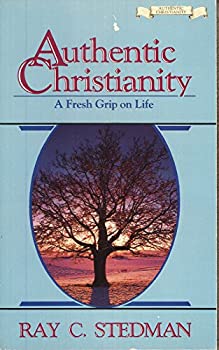 Authentic Christianity : A Fresh Grip on Life