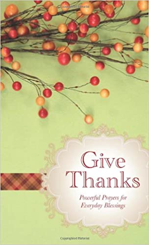 Give Thanks: Powerful Prayers for Everyday Blessings (VALUE BOOKS)