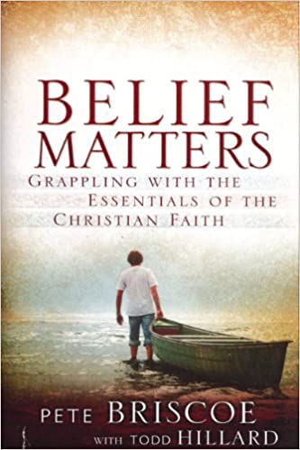 Belief Matters: Grappling with the Essentials of the Christian Faith