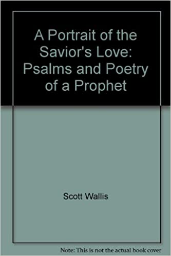 A Portrait of the Savior's Love: Psalms and Poetry of a Prophet