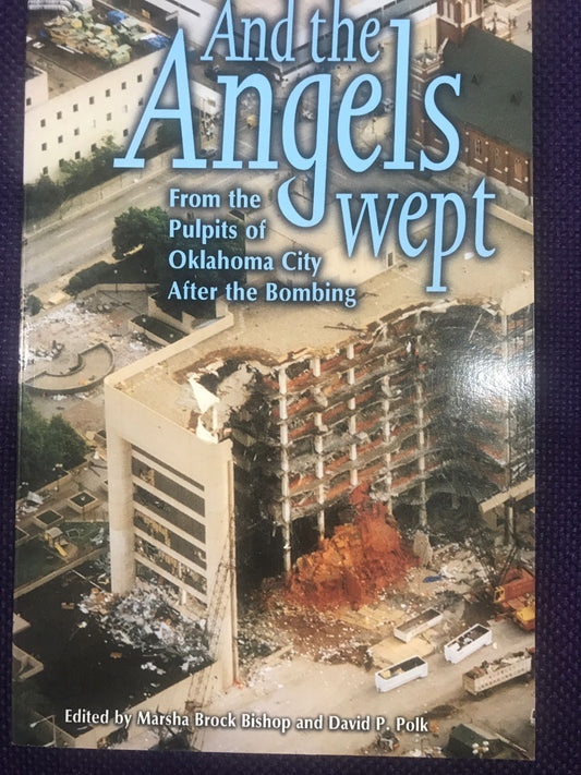 And the Angels Wept: From the Pulpits of Oklahoma City After the Bombing