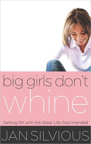 BIG GIRLS DON'T WHINE (Women of Faith (Thomas Nelson))