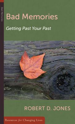 Bad Memories: Getting Past Your Past