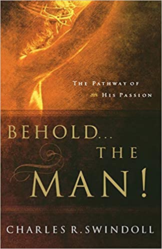 Behold... the Man!: The Pathway of His Passion