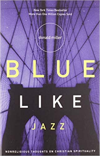 Blue Like Jazz: Nonreligious Thoughts on Christian Spirituality