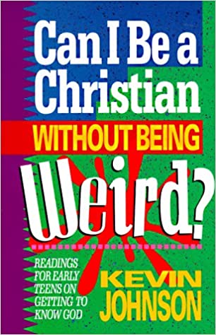 Can I Be a Christian Without Being Weird? (Early Teen Devotional)