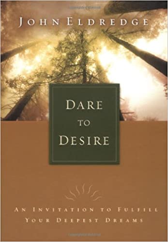 Dare To Desire An Invitation To Fulfill Your Deepest Dreams