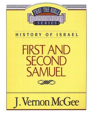 First and Second Samuel: Thru the Bible Commentary Series