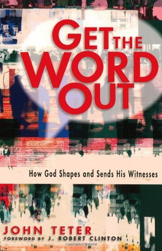 Get the Word Out: How God Shapes and Sends His Witnesses