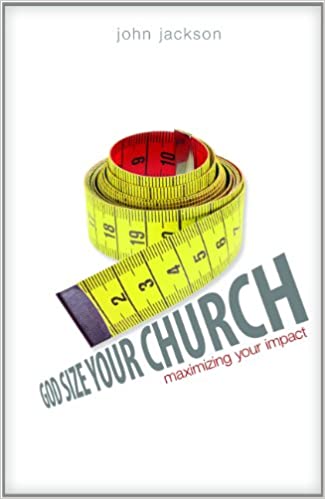 God-Size Your Church: Maximizing Your Impact