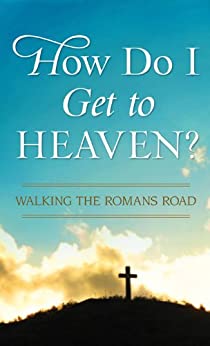 How Do I Get to Heaven?: Traveling the Romans Road (Value Books)